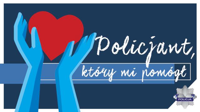 fot. Komenda Główna Policji Grafika dedykowana konkursowi: policjant, który mi pomógł